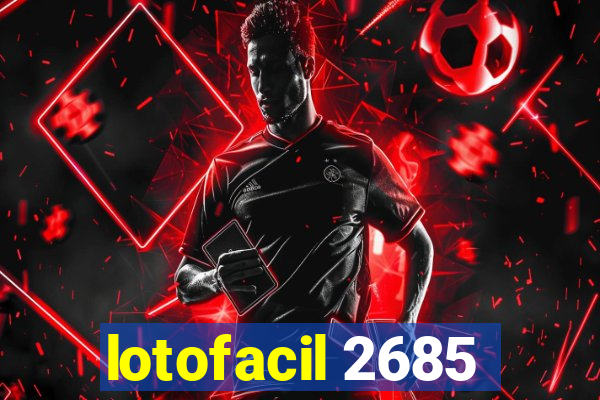 lotofacil 2685